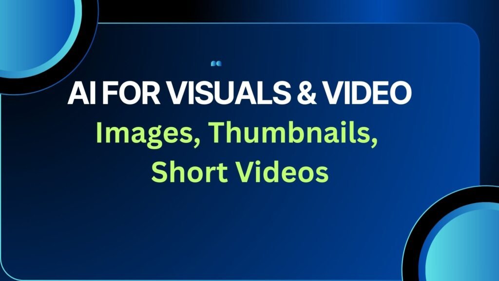 AI for Visuals & Video