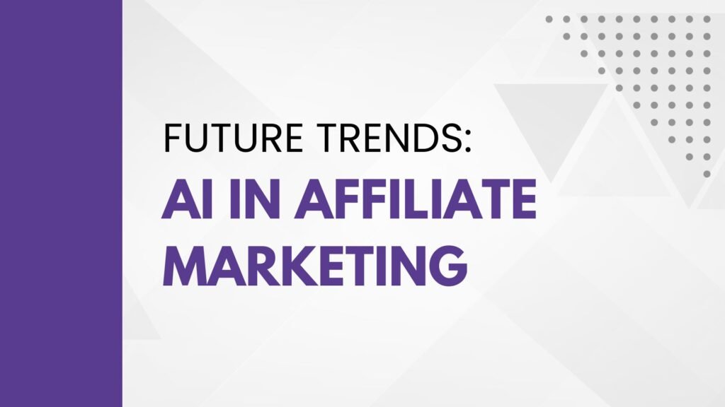 Future Trends AI in Affiliate Marketing