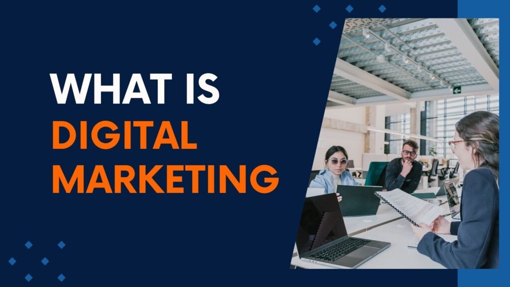What is Digital Marketing and How does it Work?