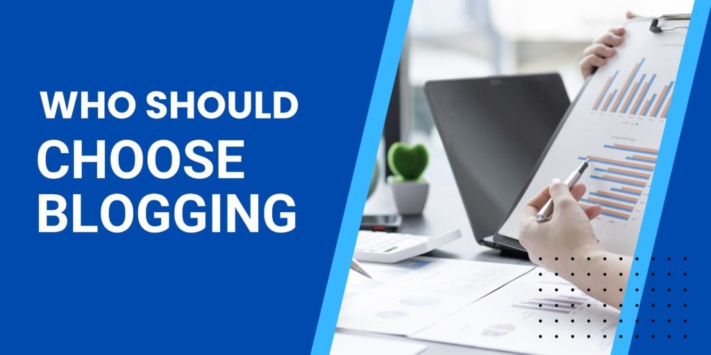 who should choose blogging