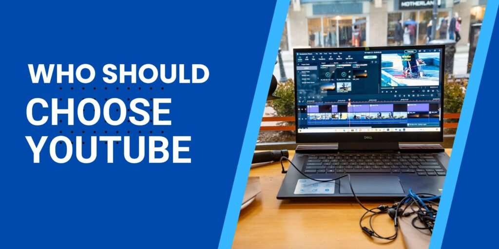 who should choose youtube
