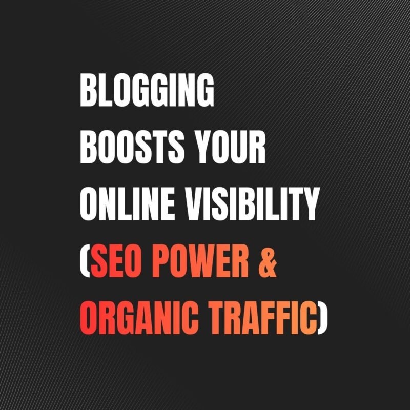 Blogging Boosts Your Online Visibility 