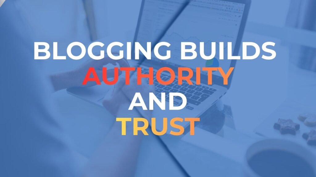 Blogging Builds Authority and Trust-blogwithjourney