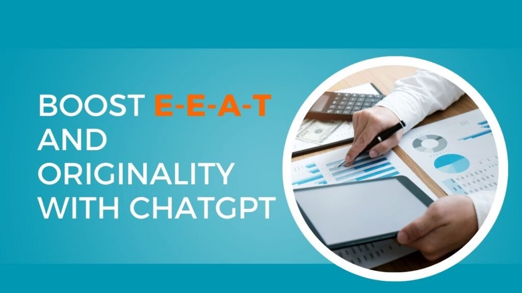 Boost E-E-A-T and Originality With ChatGPT-blogwithjourney
