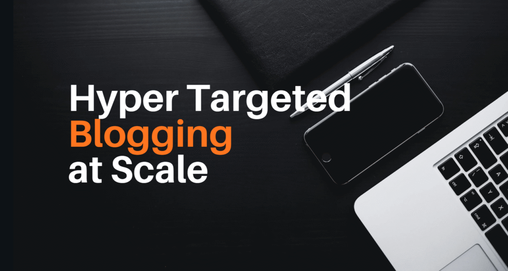 Hyper-Targeted Blogging at Scale
