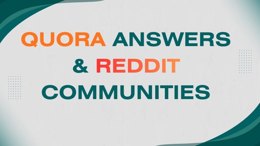 Quora Answers & Reddit Communities