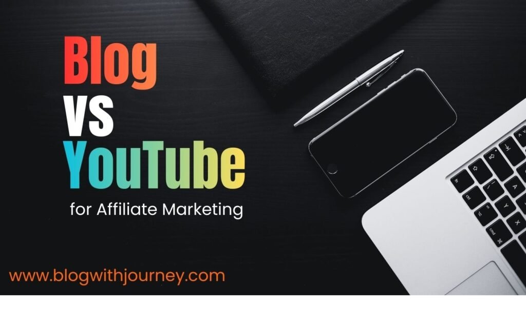 Blog vs YouTube for Affiliate Marketing