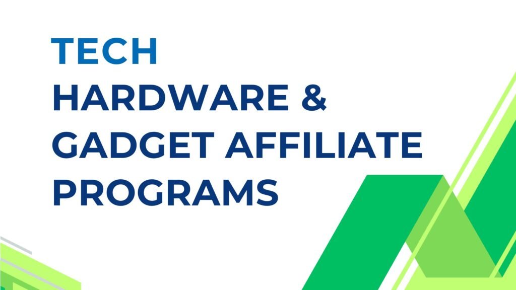 tech Hardware & Gadget Affiliate Programs