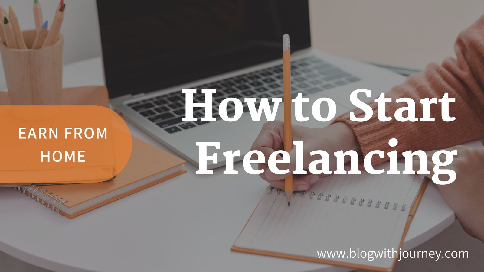 how to start freelancing and earn from home