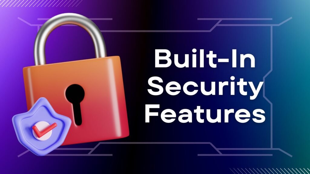 Built-In Security Features