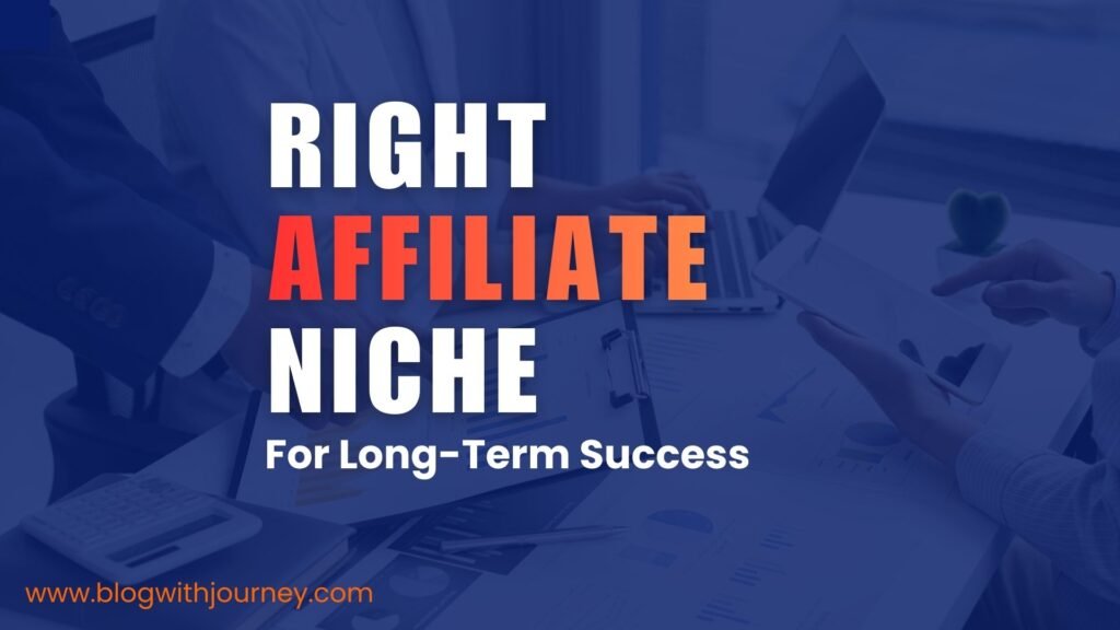 How to Choose the Right Affiliate Niche for Long-Term Success
