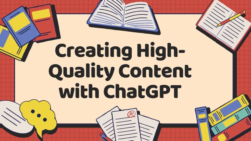 Creating High-Quality Content with ChatGPT