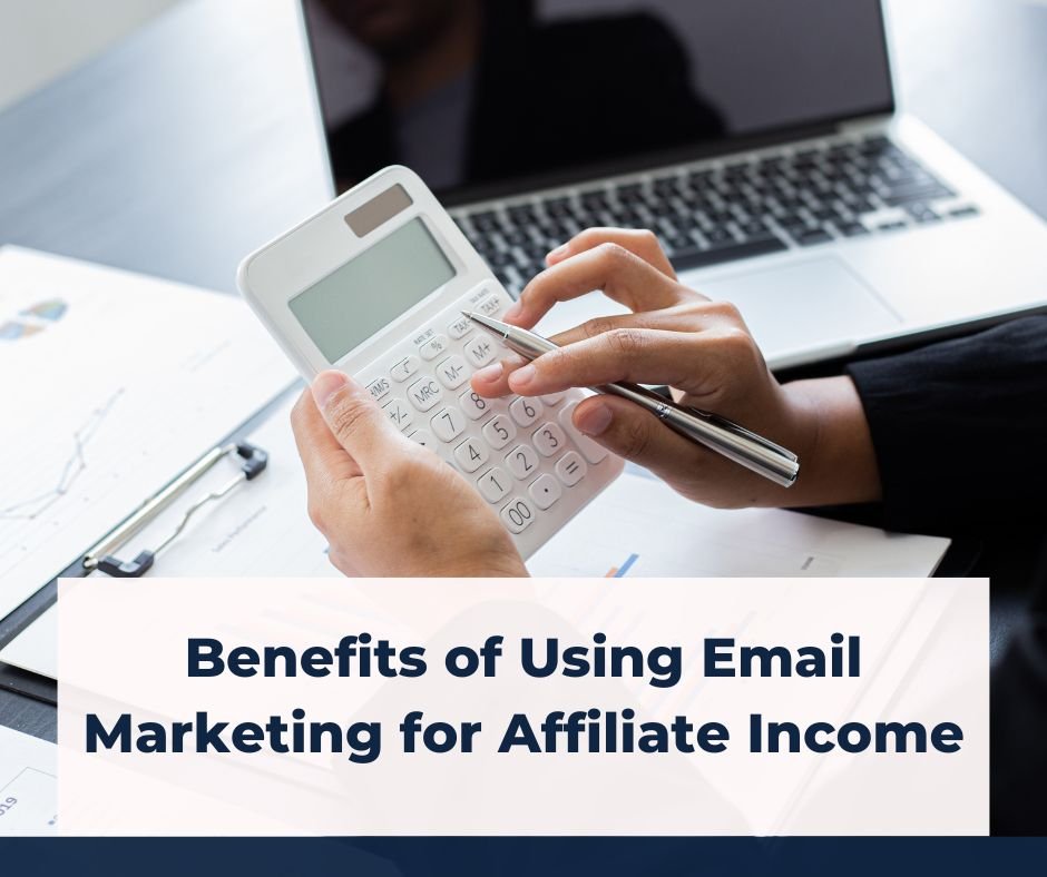 Benefits of Using Email Marketing for Affiliate Income