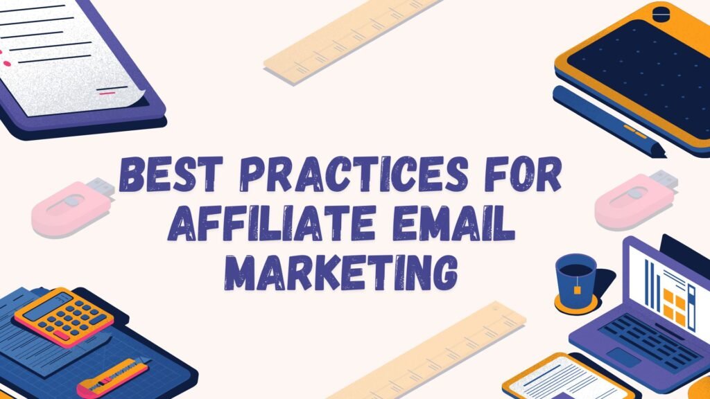 Best Practices for Affiliate Email Marketing