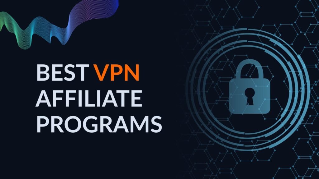 Best VPN Affiliate Programs