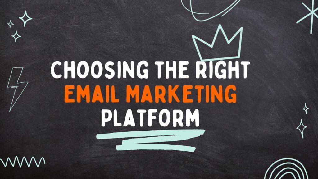 Choosing the Right Email Marketing Platform