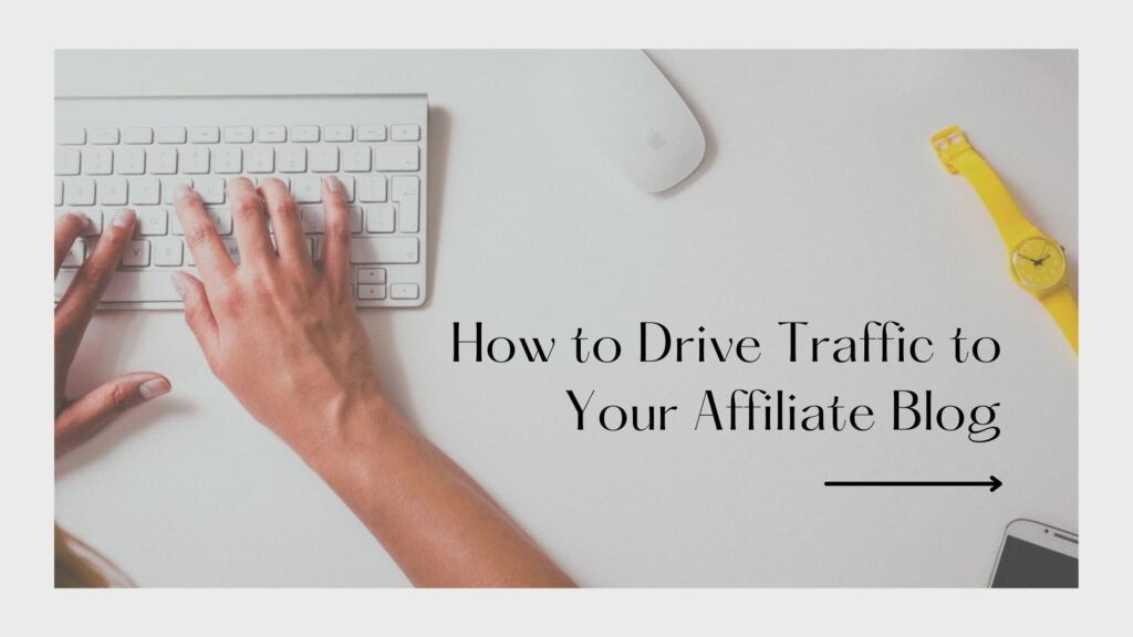 How to Drive Traffic to Your Affiliate Blog