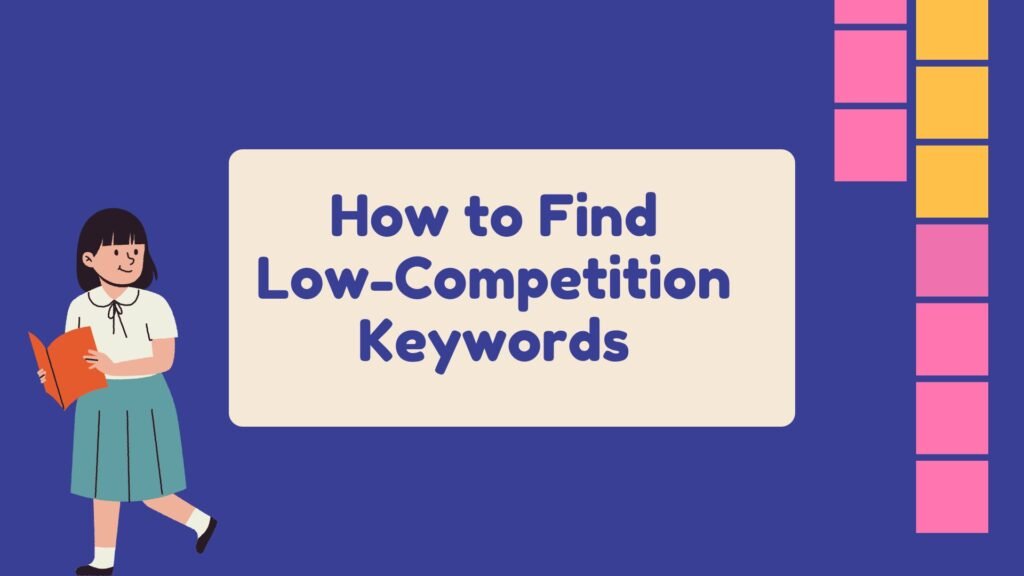 How to Find Low-Competition Keywords
