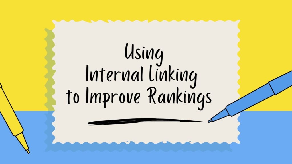 Using Internal Linking to Improve Rankings  