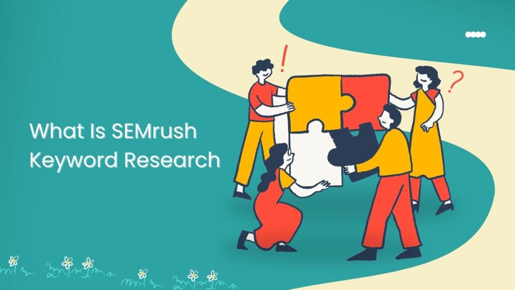 What Is SEMrush Keyword Research