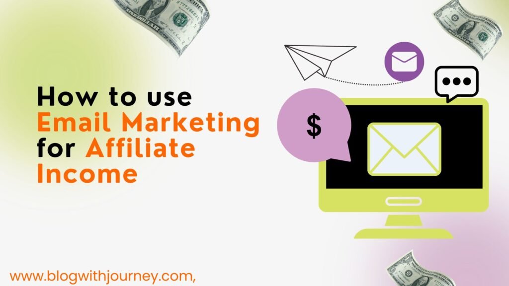 how to use email maketing for affiliate income