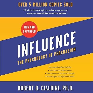 Influence: The Psychology of Persuasion — Robert Cialdini