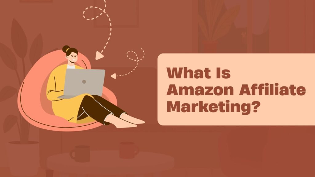 What Is Amazon Affiliate Marketing