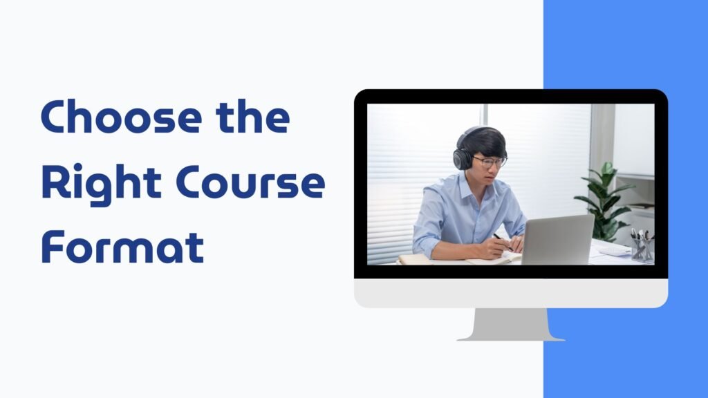 Choose the Right Course Format 
