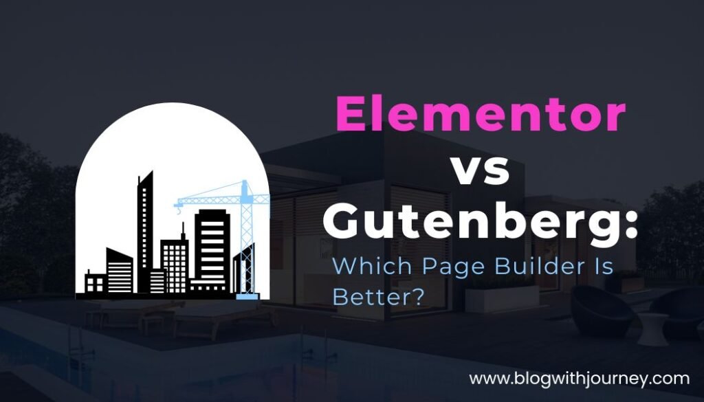 Elementor vs Gutenberg: Which Page Builder Is Better?