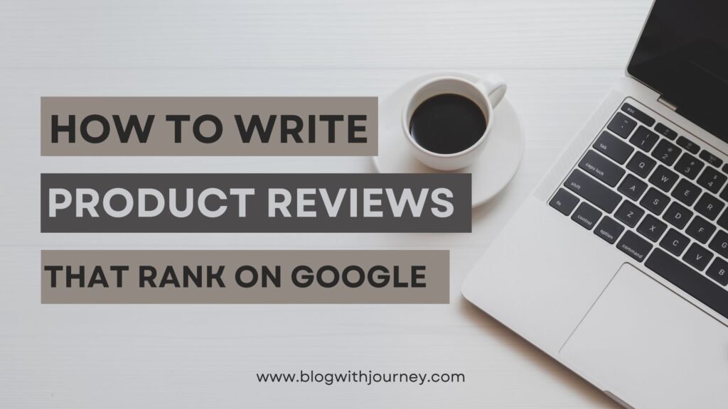 How to Write Product Reviews That Rank on Google Complete SEO Guide