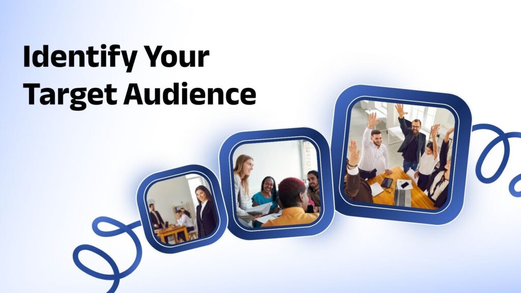 Identify Your Target Audience 